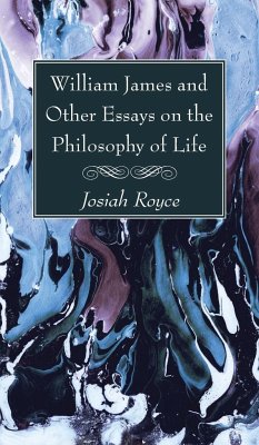 William James and Other Essays on the Philosophy of Life - Royce, Josiah