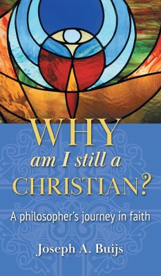 Why Am I Still a Christian?: A Philosopher's Journey in Faith