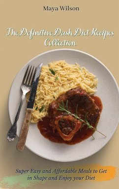 The Definitive Dash Diet Recipes Collection - Wilson, Maya