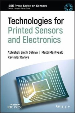Technologies for Printed Sensors and Electronics - Dahiya, Ravinder; Dahiya, Abhishek Singh; Mäntysalo, Matti