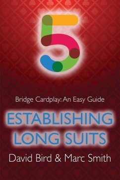 Bridge Cardplay: An Easy Guide - 5. Establishing Long Suits - Bird, David; Smith, Marc