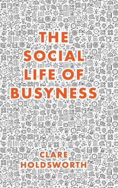 The Social Life of Busyness - Holdsworth, Clare (Keele University, UK)