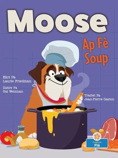 Moose AP Fè Soup (Moose Makes Soup) - Friedman, Laurie