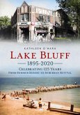 Lake Bluff 1895-2020: Celebrating 125 Years from Summer Resort to Suburban Revival