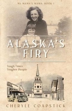 Alaska's Firy: Tough Times Tougher People - Coapstick, Cheryle