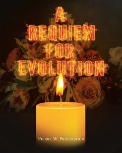 A Requiem for Evolution - Beausejour, Pierre W.