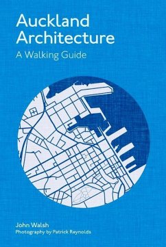Auckland Architecture: A Walking Guide - Walsh, John