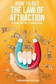 How To Get The Law Of Attraction To Work For You 24 Hours A Day!