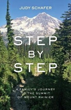 Step by Step: A Family's Journey to the Summit of Mount Rainier - Schafer, Judy