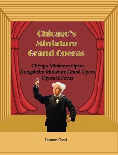 Chicago's Miniature Grand Operas - Coad, Luman