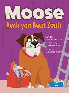 Moose Avek Yon Bwat Zouti (Moose with a Tool Box) - Friedman, Laurie