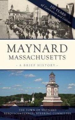 Maynard, Massachusetts: A Brief History - The Town of Maynard Sesquicentennial