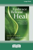 Embrace, Release, Heal