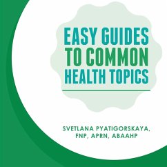 Easy Guides To Common Health Topics - Pyatigorskaya Fnp Aprn Abaahp, Svetlana