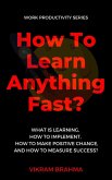 How To Learn Anything Fast? (eBook, ePUB)