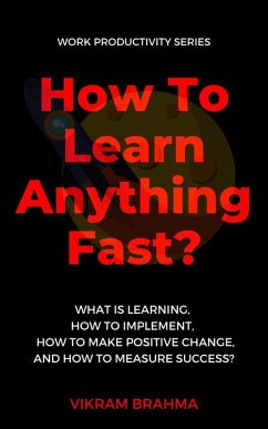 How To Learn Anything Fast? (eBook, ePUB) - Brahma, Vikram