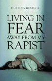 Living in Fear Away from My Rapist (eBook, ePUB)