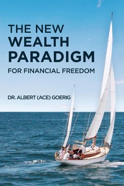 The New Wealth Paradigm For Financial Freedom - Goerig, Albert "Ace"