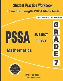 PSSA Subject Test Mathematics Grade 7: Student Practice Workbook + Two Full-Length PSSA Math Tests - Smith, Michael
