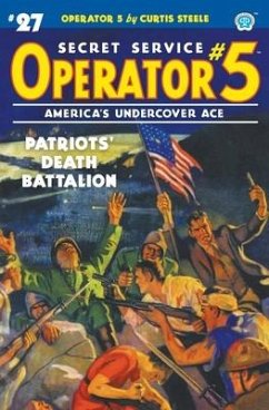 Operator 5 #27: Patriots' Death Battalion - Steele, Curtis; Tepperman, Emile C.