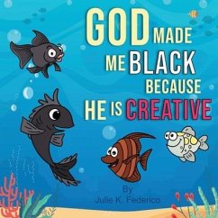 God Made Me Black Because He Is Creative - Federico, Julie K