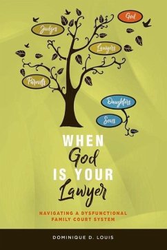 When God Is Your Lawyer: Navigating a Dysfunctional Family Court System - Louis, Dominique D.