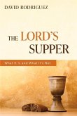 The Lord's Supper: What It Is and What It's Not