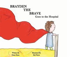 Brayden the Brave Goes to the Hospital - Kane, Diane