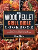 The Wood Pellet Grill Bible Cookbook