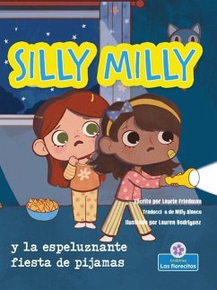 Silly Milly Y La Espeluznante Fiesta de Pijamas (Silly Milly and the Spooky Sleepover) - Friedman, Laurie