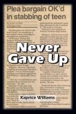 Never Gave Up: My Life in the Sunshine: Uncut, Raw Facts