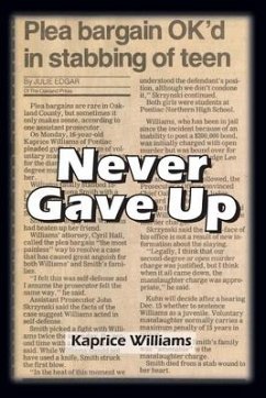 Never Gave Up: My Life in the Sunshine: Uncut, Raw Facts - Williams, Kaprice Marie