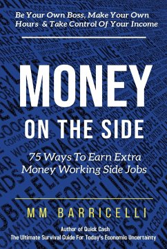 Money on the Side 75 Ways to Earn Extra Money Working Side Jobs - Barricelli, Mm