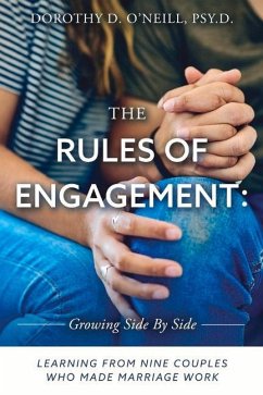 The Rules of Engagement: Rules of Engagement: Learning from Nine Couples Who Made Marriage Work - O'Neill, Dorothy