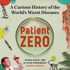 Patient Zero Lib/E: A Curious History of the World's Worst Diseases