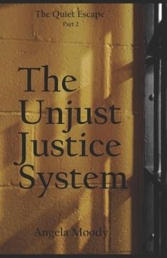 The Unjust Justice System: The Quiet Escape Part 2 - Moody, Angela