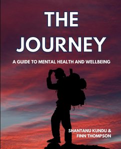 The Journey - A guide on mental health and wellbeing - Kundu, Shantanu; Thompson, Finn