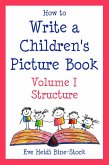How to Write a Children's Picture Book Volume I: Structure (eBook, ePUB)