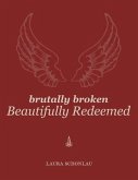 Brutally Broken Beautifully Redeemed (eBook, ePUB)