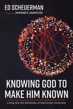 Knowing God to Make Him Known (eBook, ePUB) - Scheuerman, Ed