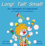 Long! Tall! Small! An Alphabet of Adjectives for Toddlers & Preschoolers (eBook, ePUB) Long! Tall! Small! An Alphabet of Adjectives for Toddlers & Preschoolers (eBook, ePUB)