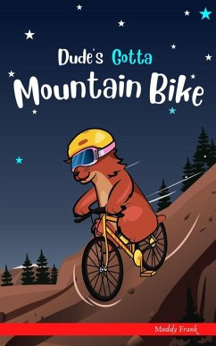 Dude's Gotta Mountain Bike (Dude Series) (eBook, ePUB) - Frank, Muddy