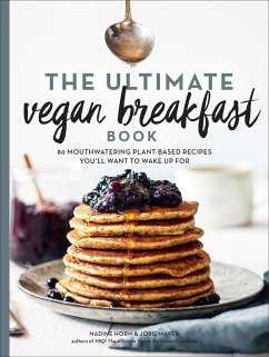 The Ultimate Vegan Breakfast Book (eBook, ePUB) - Horn, Nadine; Mayer, Jörg
