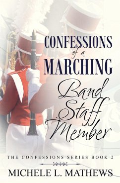 Confessions of a Marching Band Staff Member (The Confessions Series, #2) (eBook, ePUB) - Mathews, Michele L.