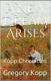 A New Dream Arises (Kopp Chronicles, #7) (eBook, ePUB)