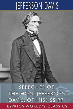 Cover Speeches of the Hon. Jefferson Davis, of Mississippi (Esprios Classics)