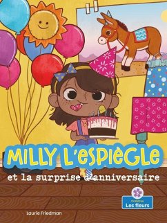 Milly l'Espiègle Et La Surprise d'Anniversaire (Silly Milly and the Birthday Surprise) - Friedman, Laurie