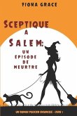 Sceptique à Salem: Un épisode de meurtre (Un roman policier ensorcelé - Livre 1)