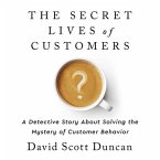 The Secret Lives of Customers Lib/E: A Detective Story about Solving the Mystery of Customer Behavior