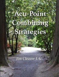 Acu-Point Combining Strategies: Traditional Methods for Making Effective Acu-Point Prescriptions - Cleaver Lac, Jim